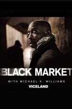 Black Market With Michael K. Williams: Season 1