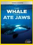 National Geographic The Whale That Ate Jaws