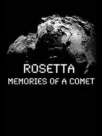 Rosetta: Memories Of A Comet