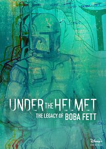 Under The Helmet: The Legacy Of Boba Fett