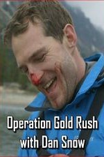 Operation Gold Rush With Dan Snow: Season 1