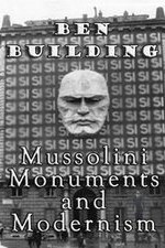 Ben Building: Mussolini, Monuments And Modernism