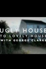 Ugly House To Lovely House With George Clarke: Season 1