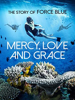Mercy, Love & Grace: The Story Of Force Blue
