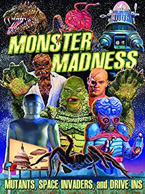Monster Madness: Mutants, Space Invaders And Drive-ins