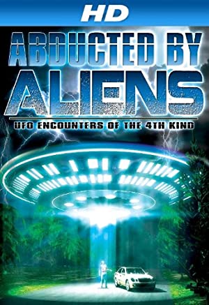 Abducted By Aliens: Ufo Encounters Of The 4th Kind