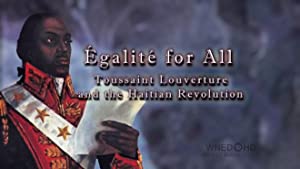 Égalité For All: Toussaint Louverture And The Haitian Revolution