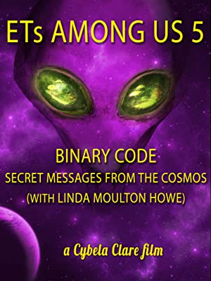Ets Among Us 5: Binary Code - Secret Messages From The Cosmos (with Linda Moulton Howe)