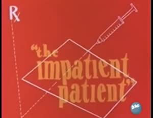 The Impatient Patient