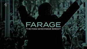 Farage: The Man Who Made Brexit