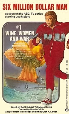 The Six Million Dollar Man: Wine, Women And War