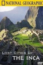 The Lost Cities Of The Incas