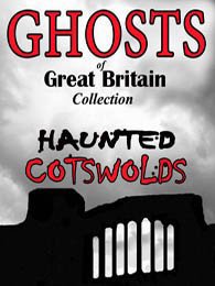 Ghosts Of Great Britain Collection: Haunted Cotswolds
