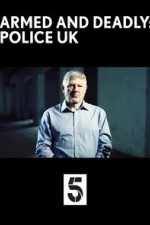 Armed And Deadly: Police Uk: Season 1