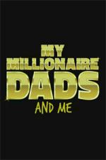My Millionaire Dads And Me