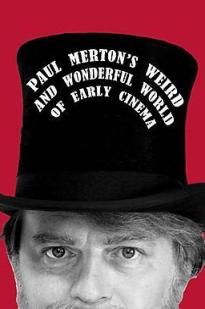 Paul Merton's Weird And Wonderful World Of Early Cinema