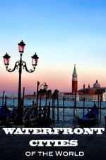 Waterfront Cities Of The World: Season 1